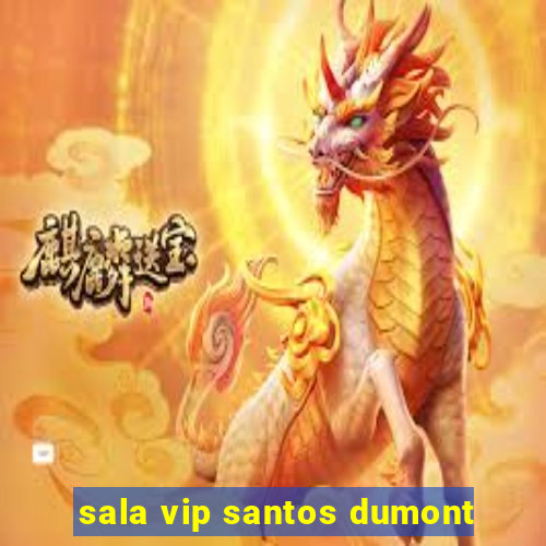 sala vip santos dumont